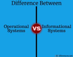 Differences between Operational Systems and Informational Systems